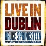 Live In Dublin  Bruce Springsteen With The Sessions Band